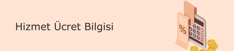 Hizmet Ücret Bilgisi